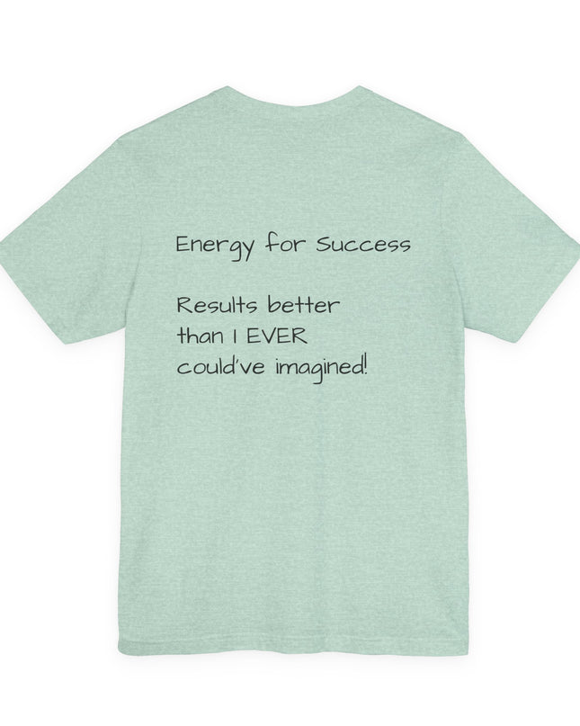 "EFS (Energy for Success), Results Better than I ever Could've Imagined" Unsex Jersey Short Sleeve Tee