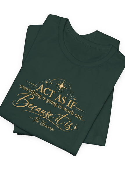 "Act as if..." Unisex Jersey Short Sleeve Tee