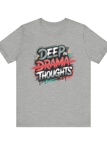 "Deep in Drama Thoughts" Unisex Jersey Short Sleeve Tee