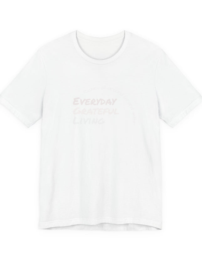 "Every day grateful living" Unisex Jersey Short Sleeve Tee