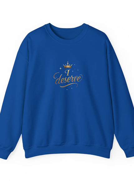 "I Deserve" Unisex Adult Sweatshirt