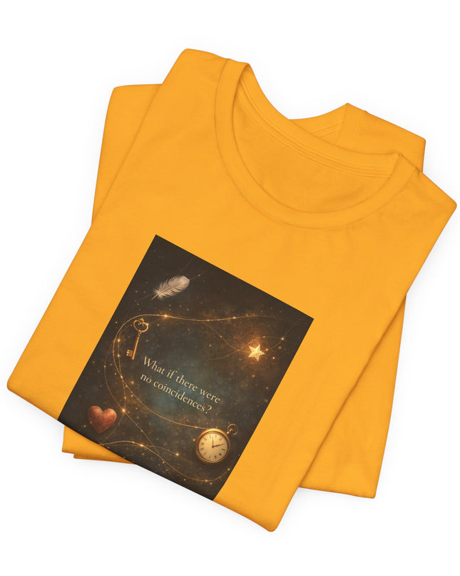 "What If There Were No Coincidences?" Unisex Jersey Short Sleeve Tee