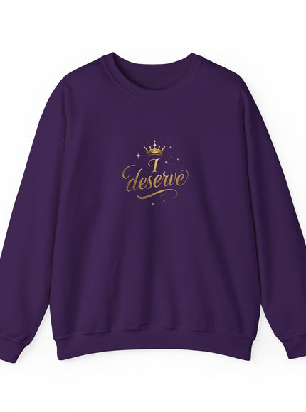 "I Deserve" Unisex Adult Sweatshirt