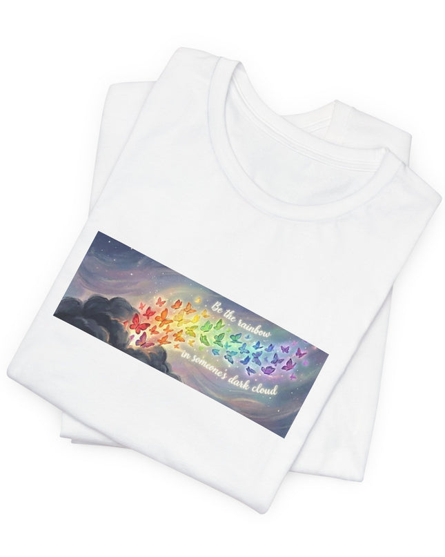 "Be the Rainbow in Someone's Dark Cloud" Unisex Jersey Short Sleeve Tee