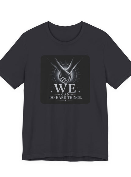 "We Can Do Hard Things" Unisex Jersey Short Sleeve Tee