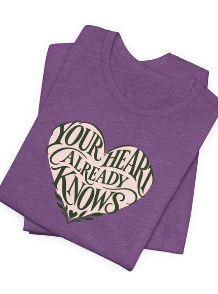 "Your Heart Already Knows" Unisex Jersey Short Sleeve Tee