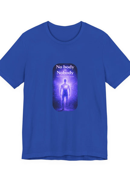 "Nobody =  No body" Unisex Jersey Short Sleeve Tee