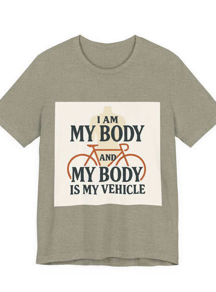 "I am My Body and My Body is My Vehicle" Unisex Short Sleeve Tee