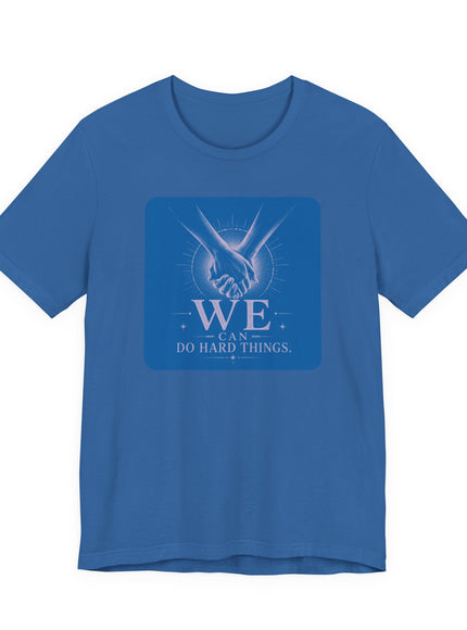"We Can Do Hard Things" Unisex Jersey Short Sleeve Tee