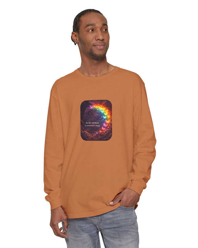 "Be the Rainbow in Someone's Cloud" Unisex Garment-dyed Long Sleeve T-Shirt