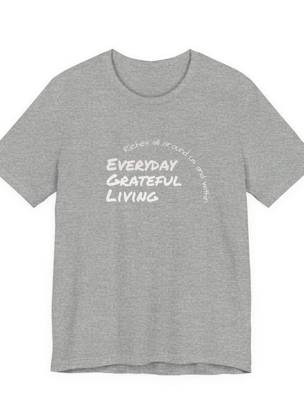 "Every day grateful living" Unisex Jersey Short Sleeve Tee