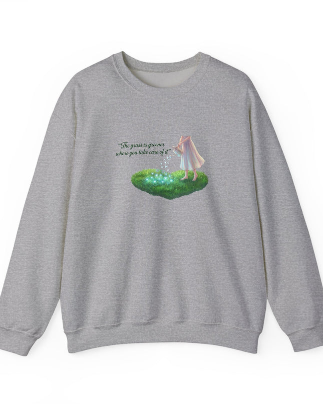 "The Grass is Greener Where You Water It" Unisex Adult Sweatshirt