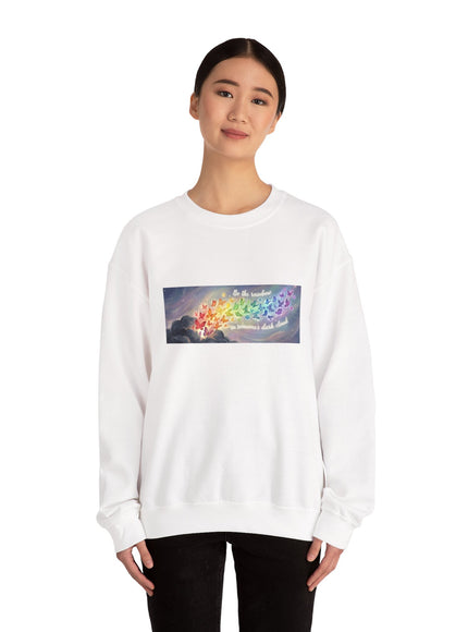 "Be the Rainbow in Someone's Dark Cloud" Unisex Adult Sweatshirt