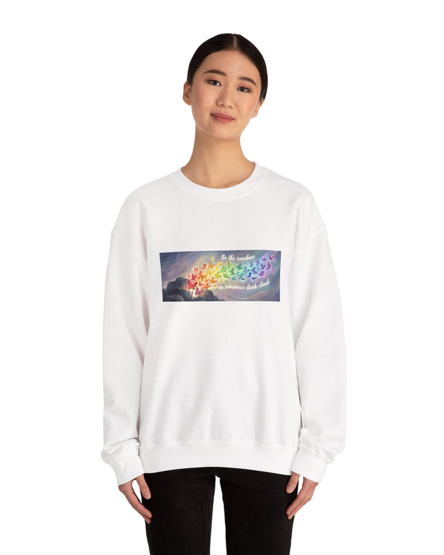 "Be the Rainbow in Someone's Dark Cloud" Unisex Adult Sweatshirt