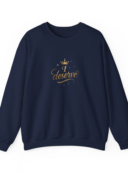 "I Deserve" Unisex Adult Sweatshirt