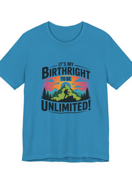 "It's My Birthright to Be Unlimited!" Unisex Jersey Cotton Tee