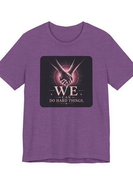 "We Can Do Hard Things" Unisex Jersey Short Sleeve Tee