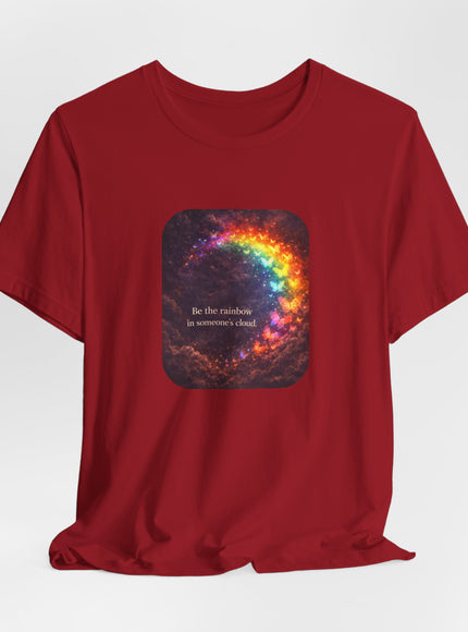 "Be the Rainbow in Someone's Cloud" Unisex Jersey Short Sleeve Tee