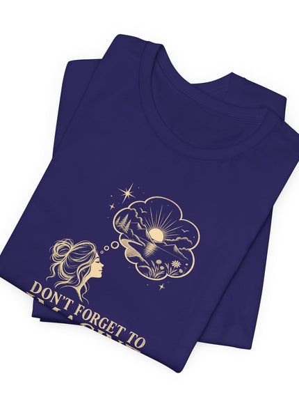 "Don't Forget..." Unisex Jersey Short Sleeve Tee