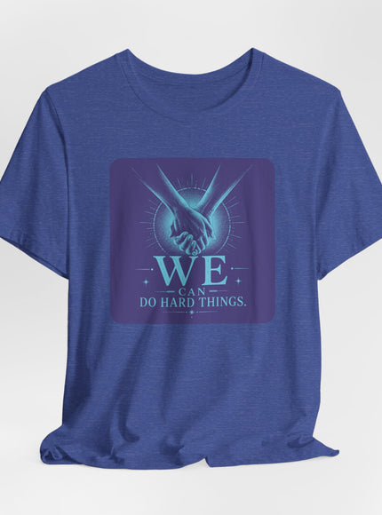 "We Can Do Hard Things" Unisex Jersey Short Sleeve Tee