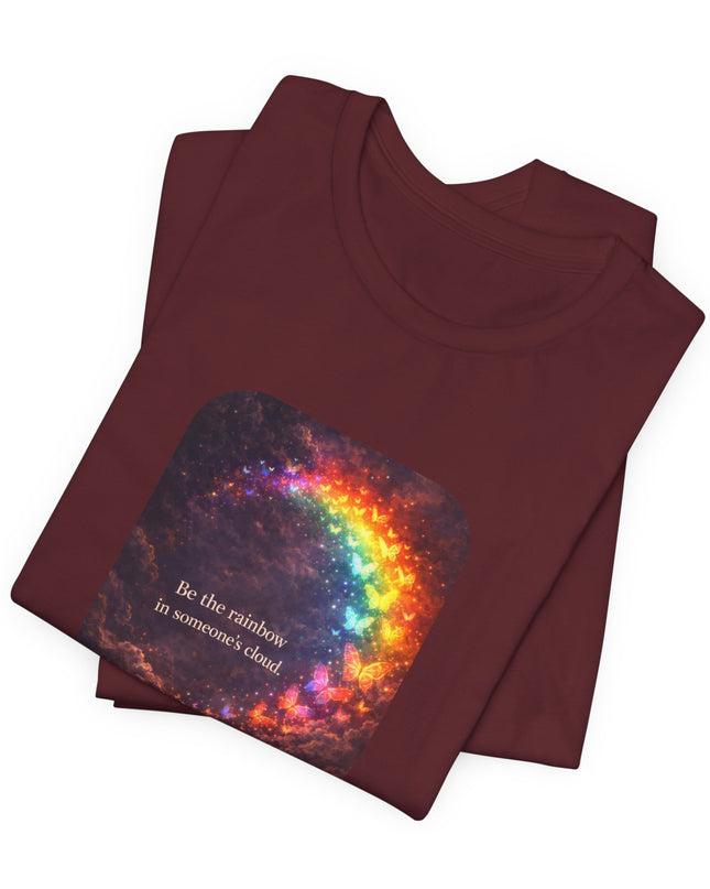 "Be the Rainbow in Someone's Cloud" Unisex Jersey Short Sleeve Tee