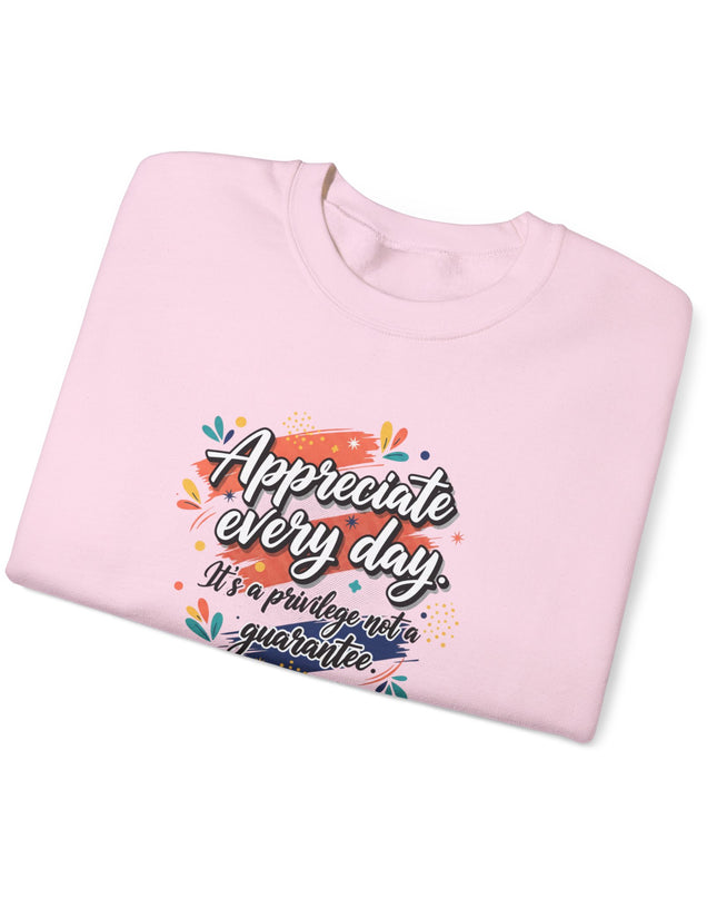 "Appreciate Every Day. It's a Privilege, Not a Guarantee" Unisex Adult Sweatshirt