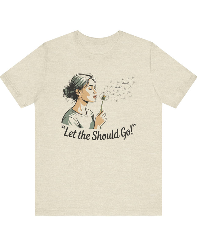 "Let the should go" Unisex Jersey Short Sleeve Tee