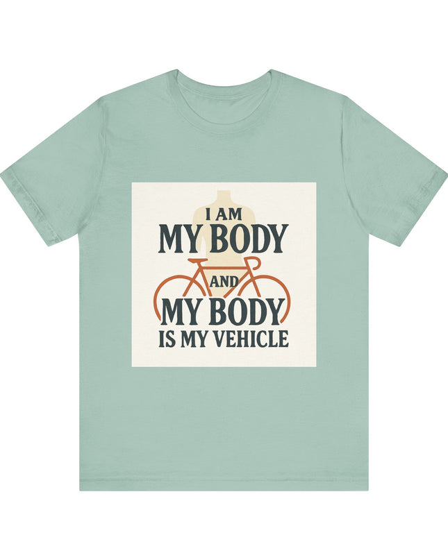 "I am My Body and My Body is My Vehicle" Unisex Short Sleeve Tee