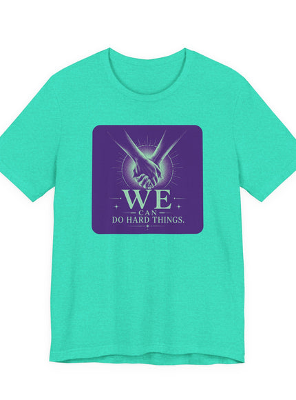 "We Can Do Hard Things" Unisex Jersey Short Sleeve Tee