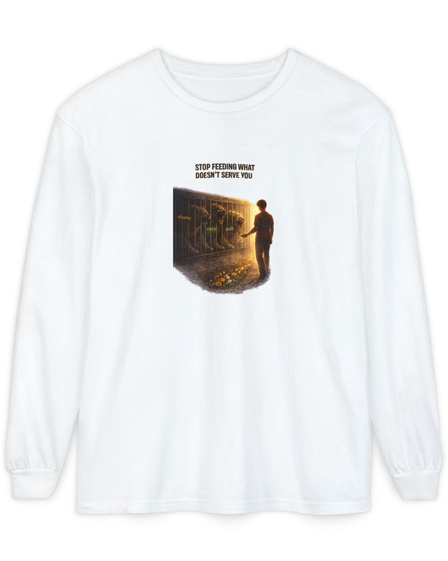 "Stop Feeding What Doesn't Serve You" Unisex Garment-dyed Long Sleeve T-Shirt
