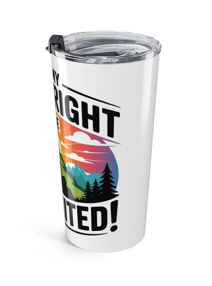 "It's my Birthright to be Unlimited" Stainless Steel Tumbler 20oz