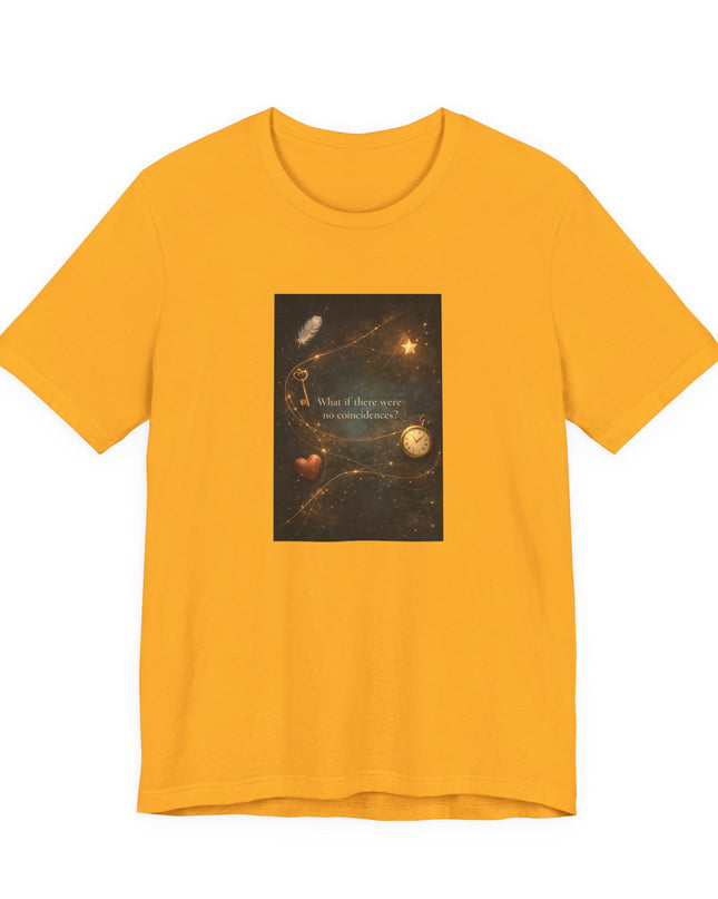 "What If There Were No Coincidences?" Unisex Jersey Short Sleeve Tee