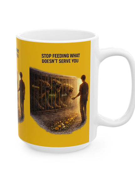 "Stop Feeding What Doesn't Serve You" Ceramic Mug, (11oz, 15oz)