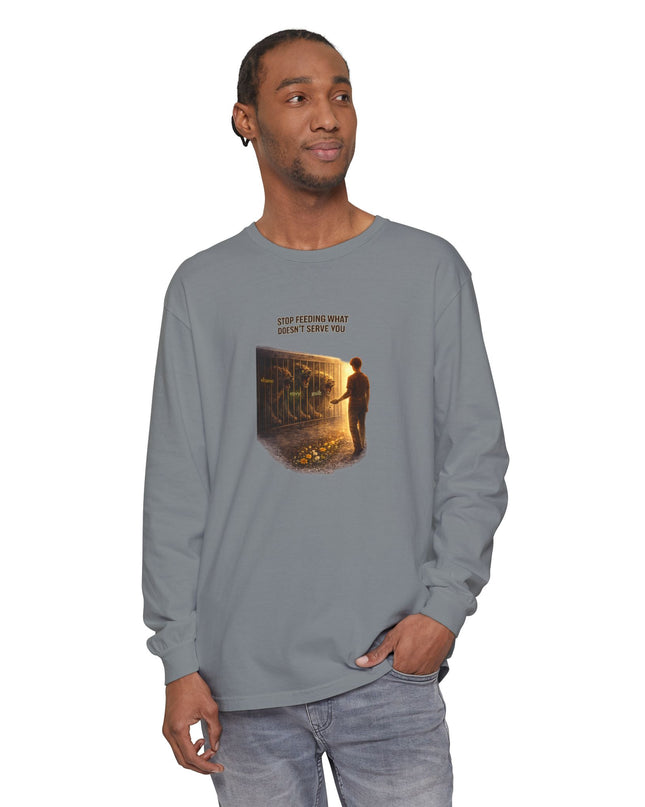 "Stop Feeding What Doesn't Serve You" Unisex Garment-dyed Long Sleeve T-Shirt