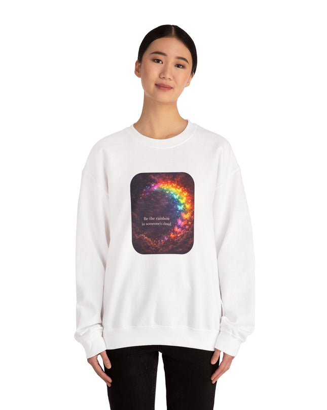 "Be the Rainbow in Someone's Cloud" Unisex Adult Sweatshirt