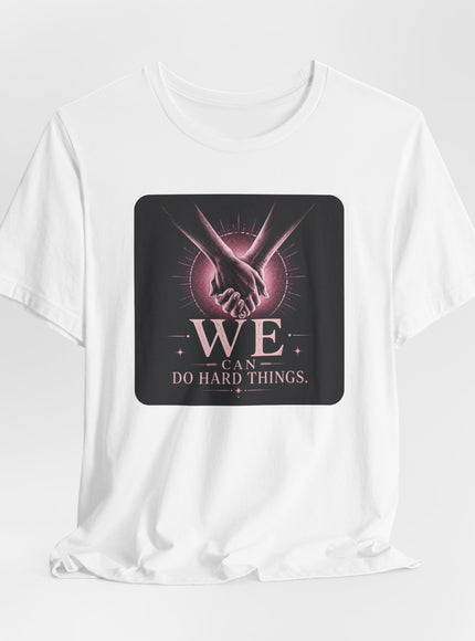 "We Can Do Hard Things" Unisex Jersey Short Sleeve Tee