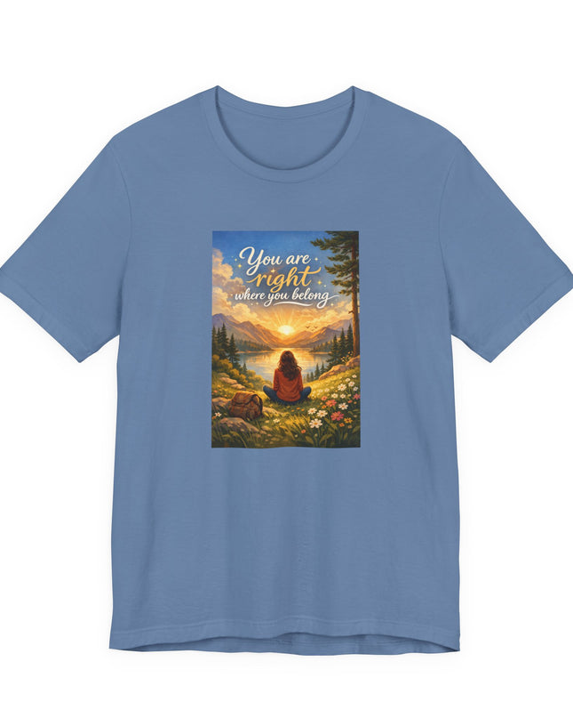 "You Are Right Where You Belong" Unisex Jersey Short Sleeve Tee