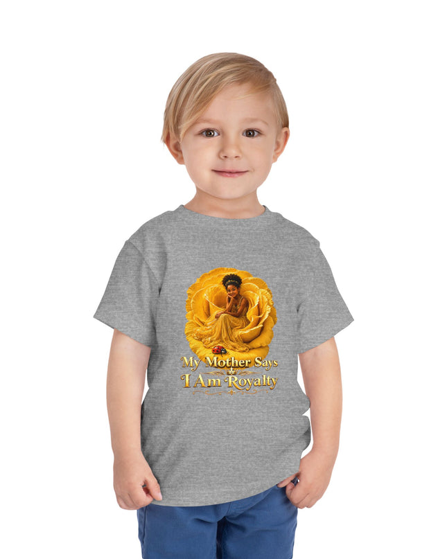 "My Mother Says I am Royalty" Toddler Short Sleeve Tee