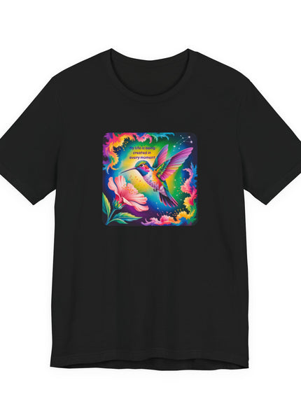 "My Life is Being Created in Every Moment" Unisex Jersey Short Sleeve Tee