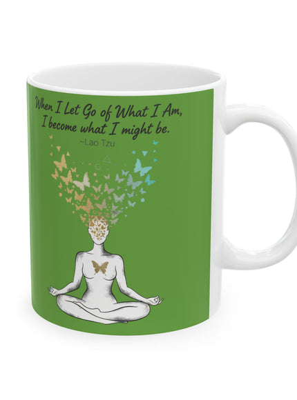 “When I Let Go of What I Am... ~Lao Tzu" Ceramic Mug, (11oz, 15oz)