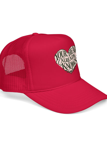 "Your Heart Already Knows" Foam Trucker Hat