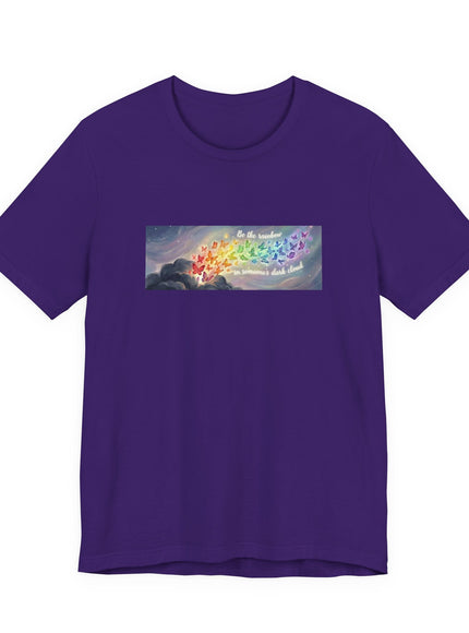 "Be the Rainbow in Someone's Dark Cloud" Unisex Jersey Short Sleeve Tee