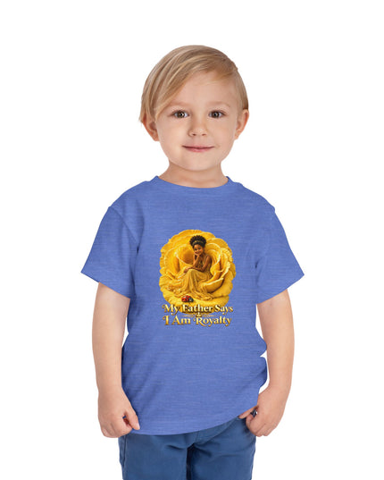 "My Father Says I am Royalty" Toddler Short Sleeve Tee