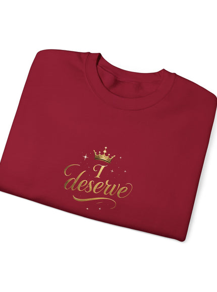 "I Deserve" Unisex Adult Sweatshirt