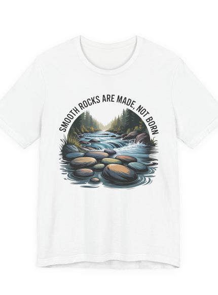 "Smooth Rocks are Made not Born" Unisex Jersey Short Sleeve Tee