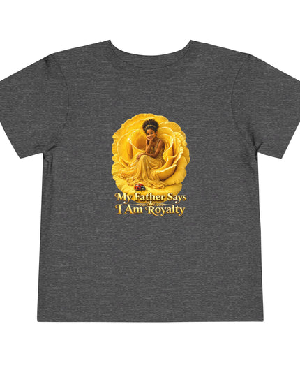 "My Father Says I am Royalty" Toddler Short Sleeve Tee