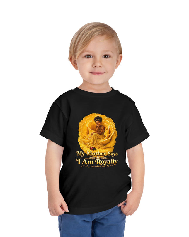 "My Mother Says I am Royalty" Toddler Short Sleeve Tee