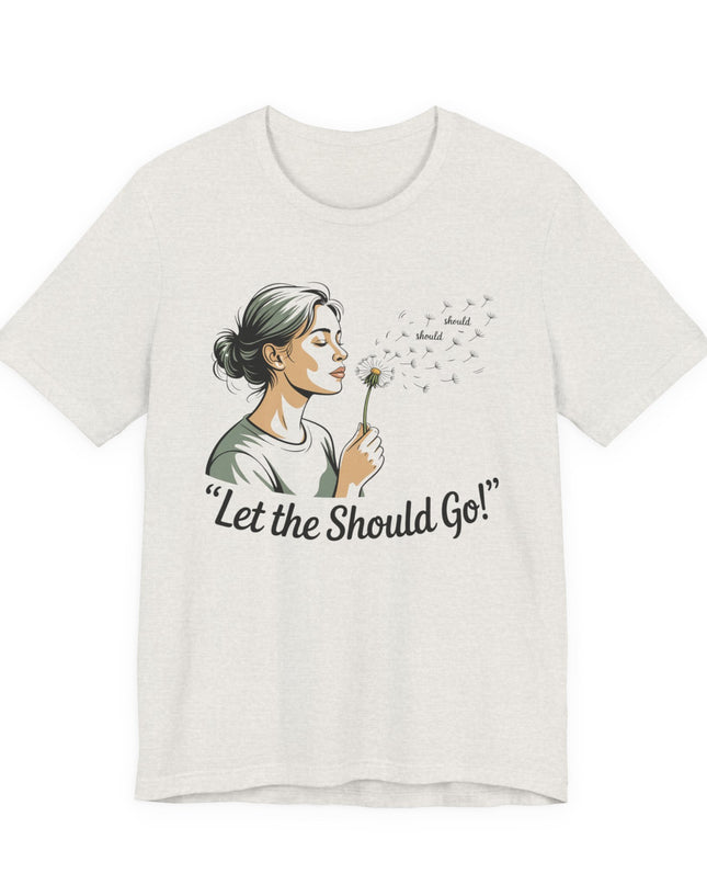 "Let the should go" Unisex Jersey Short Sleeve Tee