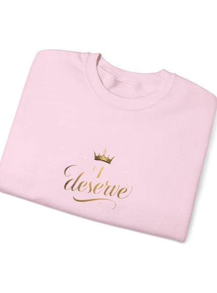 "I Deserve" Unisex Adult Sweatshirt