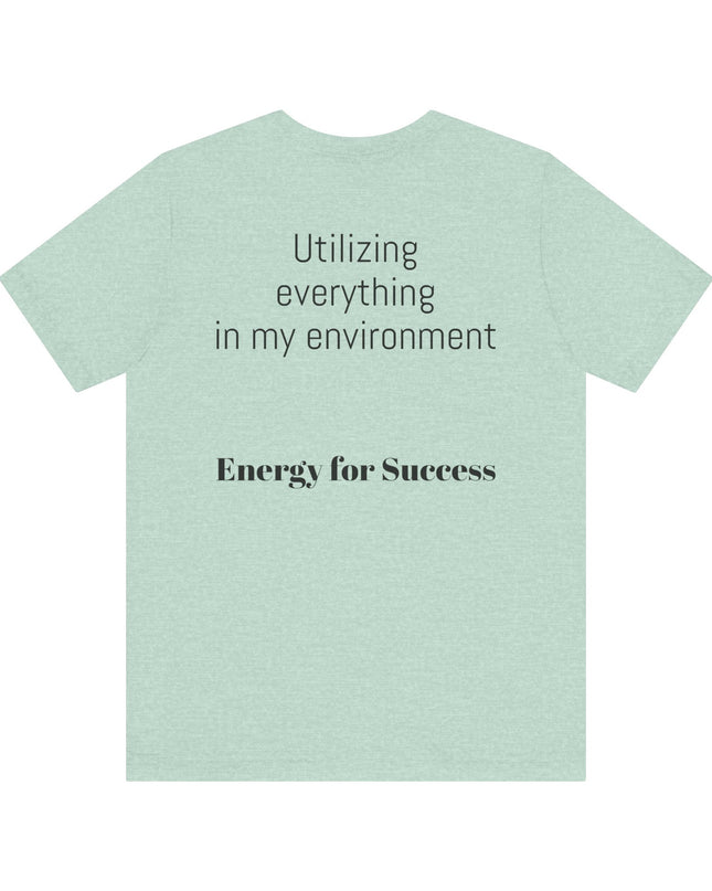 "Utilizing Everything in my Environment, EFS (Energy for Success)" Men's and Women's Jersey Short Sleeve Tee